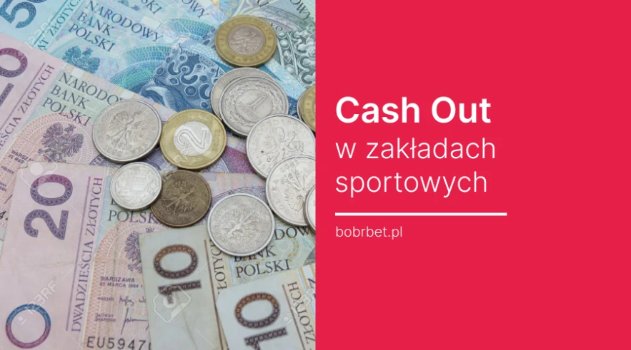 Cash out co to znaczy? Bukmacherzy z "Zamknij zakład" Cash out co to znaczy? Bukmacherzy z "Zamknij zakład"