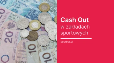 Cash out co to znaczy? Bukmacherzy z "Zamknij zakład"