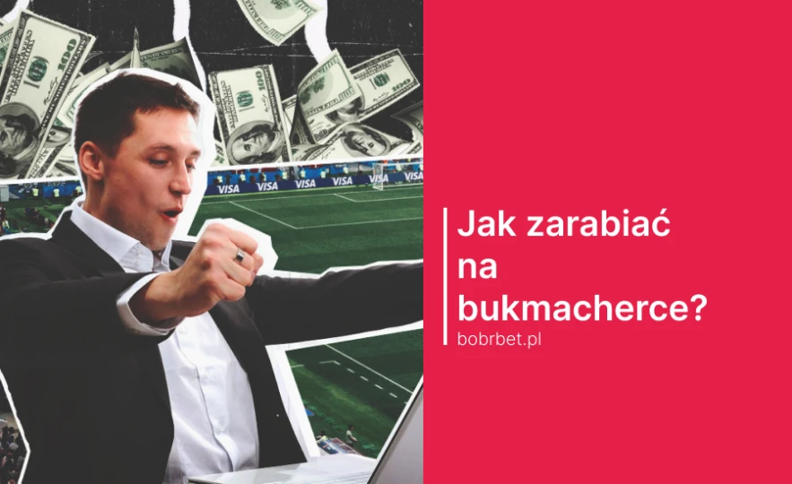 Jak zarabiać na bukmacherce?