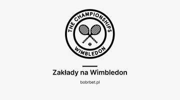 Zakłady na Wimbledon - typy i kursy bukmacherskie na turniej WTA i ATP