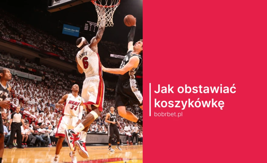 Jak obstawiać koszykówkę - zakłady bukmacherskie na koszykówkę Jak obstawiać koszykówkę - zakłady bukmacherskie na koszykówkę